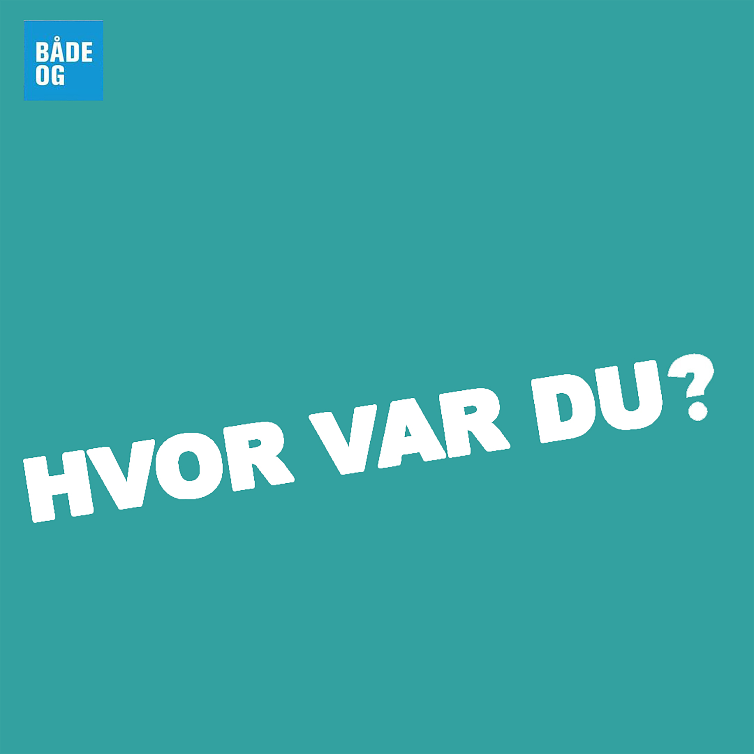 Hvor var du?